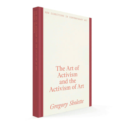 Cover image for The Art of Activism and the Activism of Art, isbn: 9781848224414
