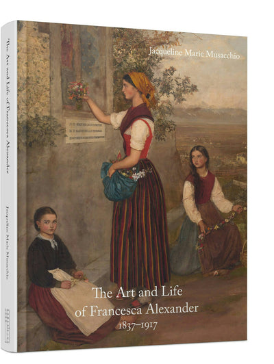 Cover image for The Art and Life of Francesca Alexander, isbn: 9781848226364