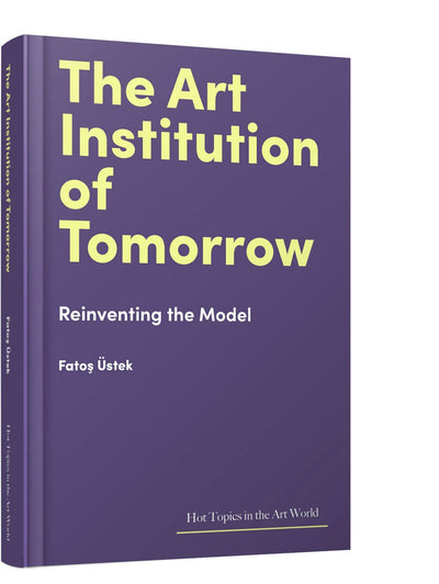Cover image for The Art Institution of Tomorrow, isbn: 9781848226517