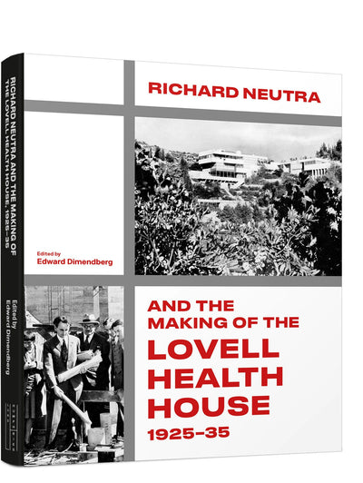 Cover image for Richard Neutra and the Making of the Lovell Health House, 1925‐35, isbn: 9781848227262